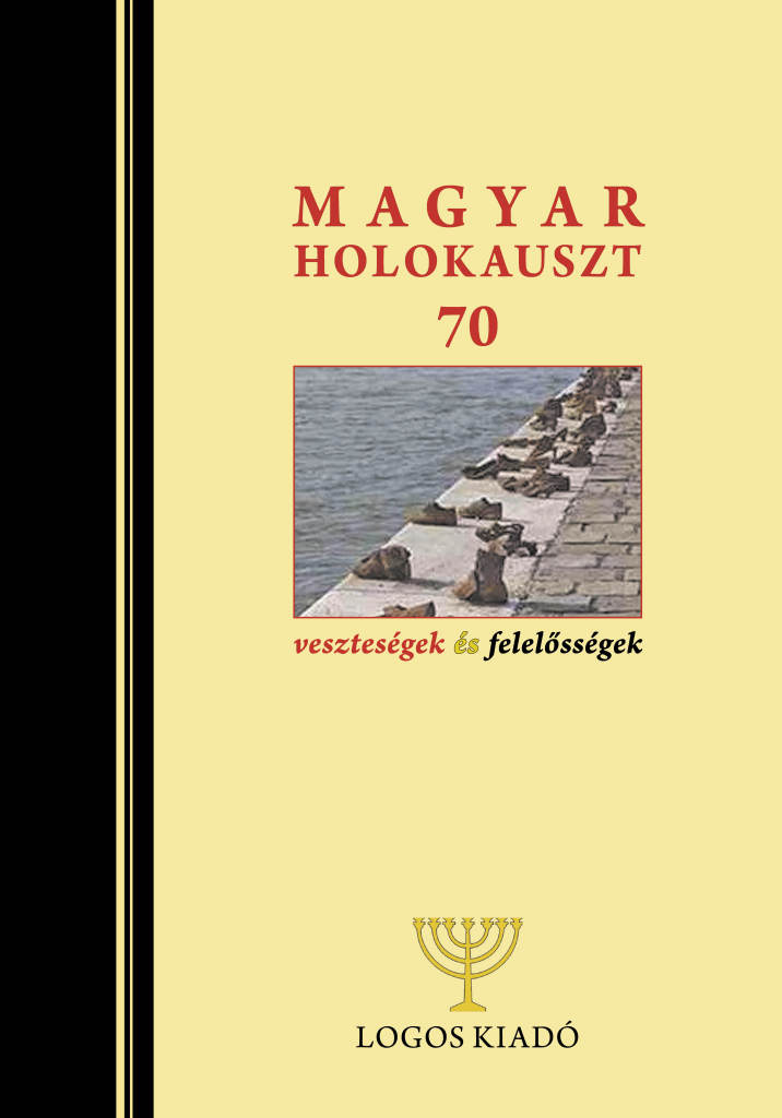 Magyar Holokauszt 70 veszteségek és felelősségek